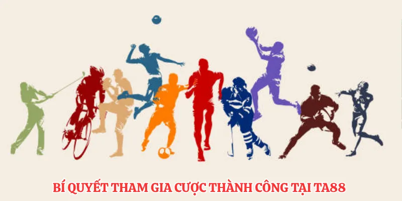 Bí quyết tham gia cược thành công tại TA88