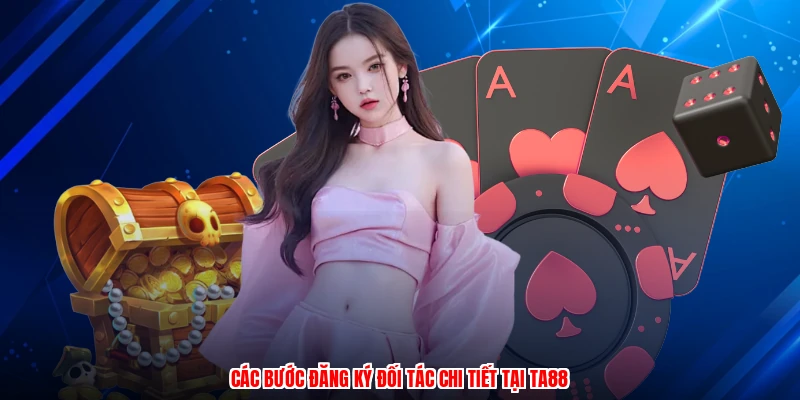 Các bước đăng ký đối tác chi tiết tại TA88