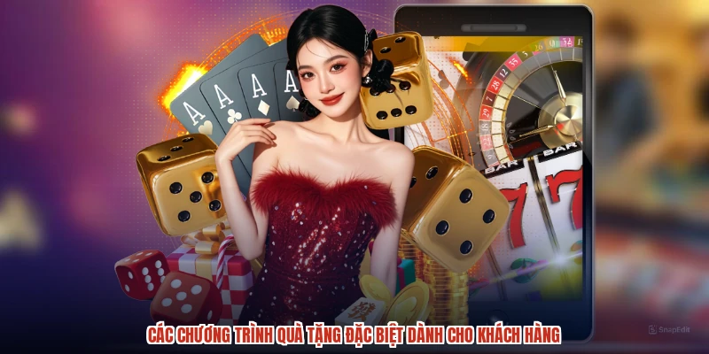 Các chương trình quà tặng đặc biệt dành cho khách hàng