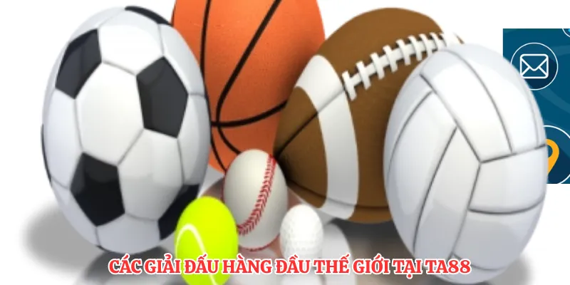 Các giải đấu hàng đầu thế giới tại TA88
