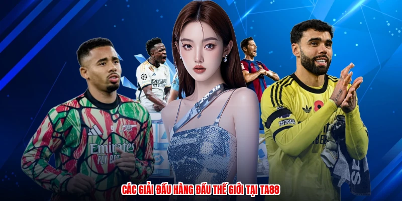 Các giải đấu hàng đầu thế giới tại TA88