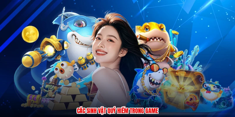 Các sinh vật quý hiếm trong game