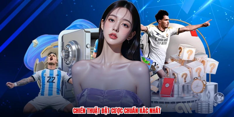 Chiến thuật đặt cược chuẩn xác nhất
