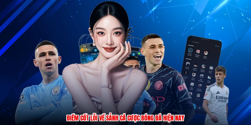 Điểm cốt lõi về sảnh cá cược bóng đá hiện nay