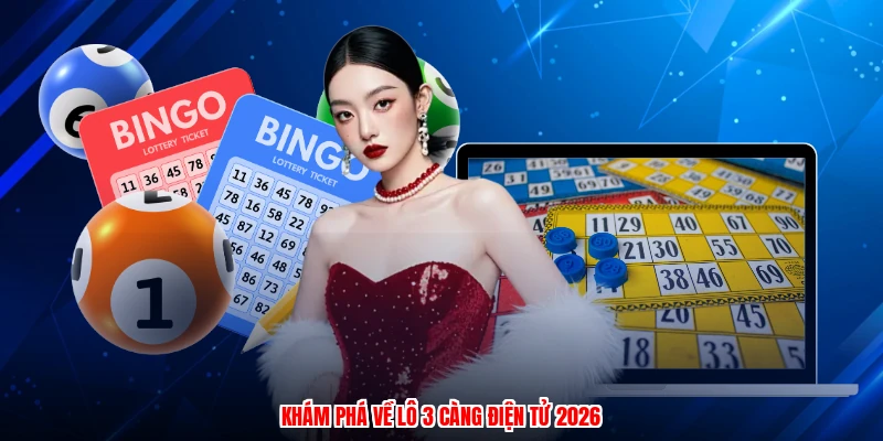 Khám phá về lô 3 càng điện tử 2026