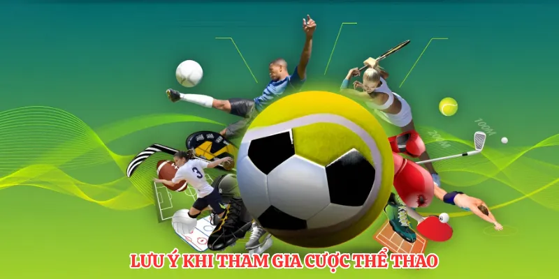 Lưu ý khi tham gia cược thể thao