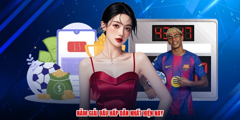 Năm giải đấu hấp dẫn nhất hiện nay