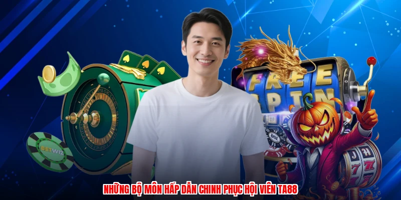Những bộ môn hấp dẫn chinh phục hội viên TA88