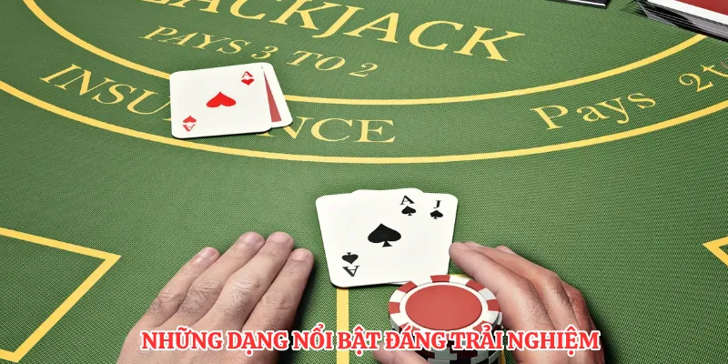 Những dạng nổi bật đáng trải nghiệm