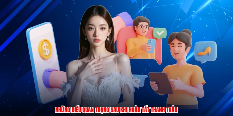 Những điều quan trọng sau khi hoàn tất thanh toán