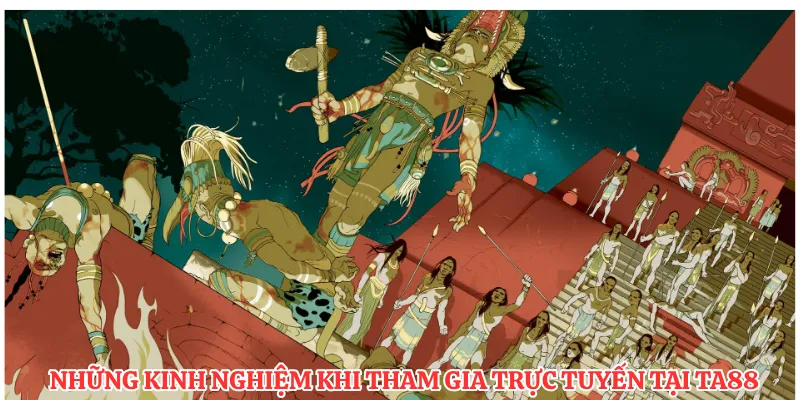 Những kinh nghiệm khi tham gia trực tuyến tại TA88