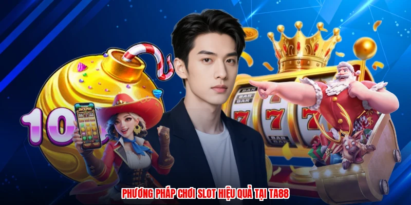 Phương pháp chơi slot hiệu quả tại TA88