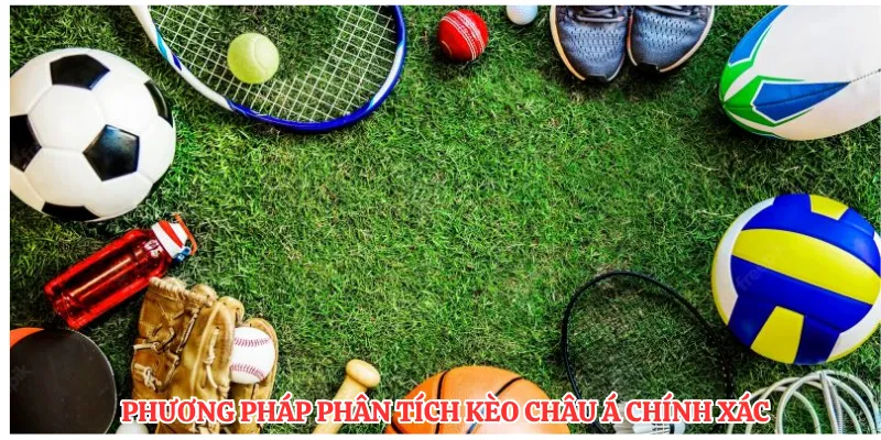 Phương pháp phân tích kèo Châu Á chính xác