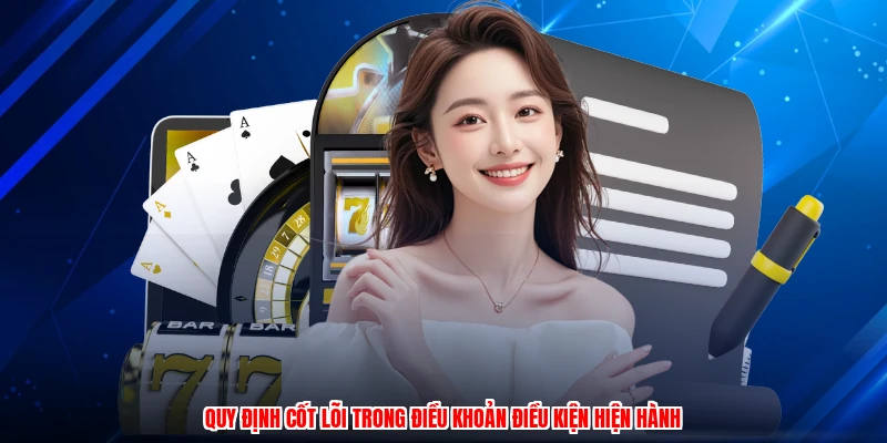 Quy định cốt lõi trong điều khoản điều kiện hiện hành