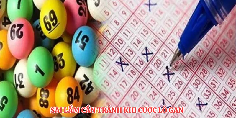 Sai lầm cần tránh khi cược lô gan