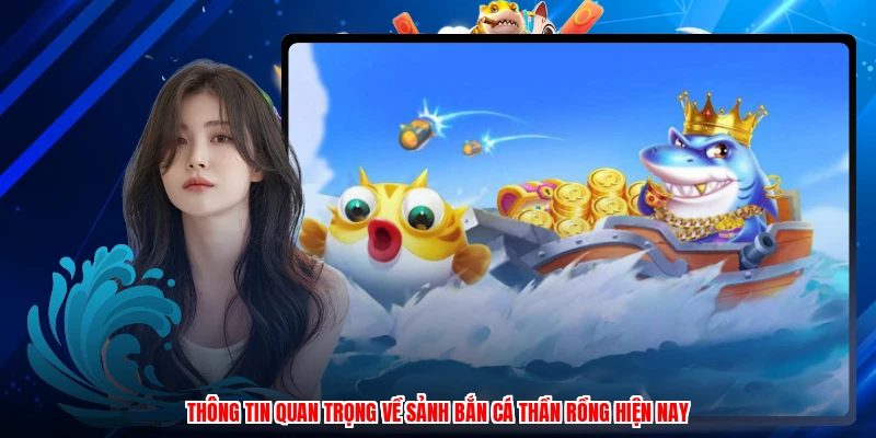 Thông tin quan trọng về sảnh bắn cá thần rồng hiện nay