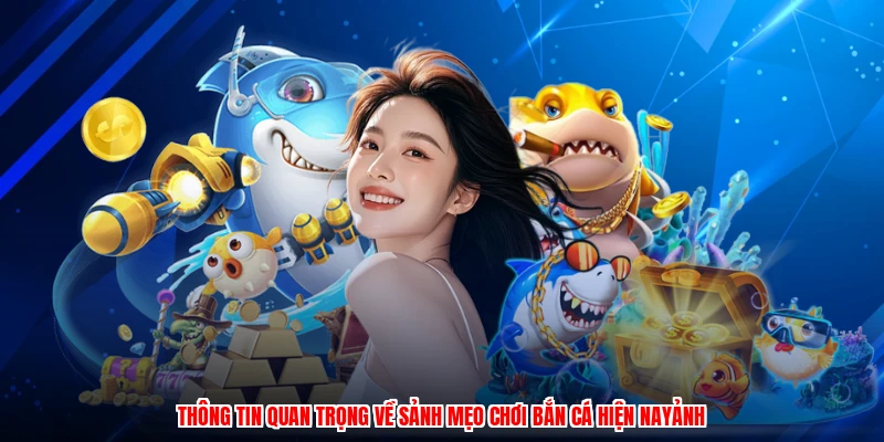 Thông tin quan trọng về sảnh mẹo chơi bắn cá hiện nayảnh