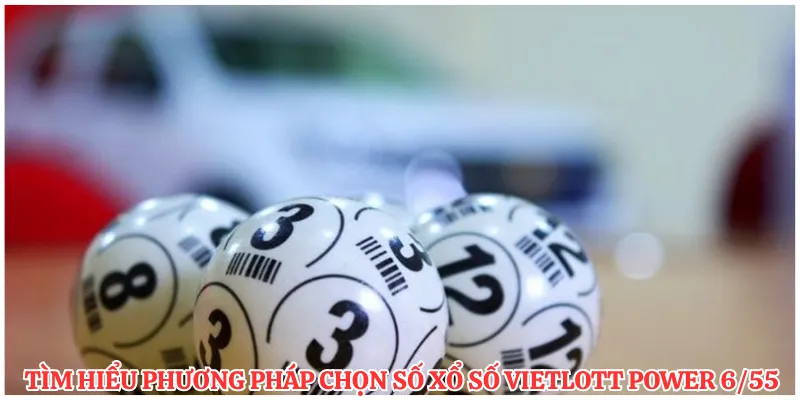 Tìm hiểu phương pháp chọn số xổ số vietlott power 6/55 