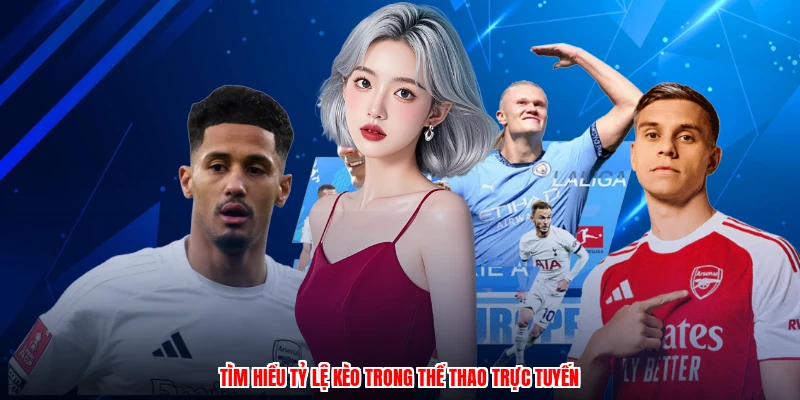 Tìm hiểu tỷ lệ kèo trong thể thao trực tuyến