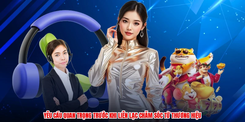 Yêu cầu quan trọng trước khi liên lạc chăm sóc từ TA88